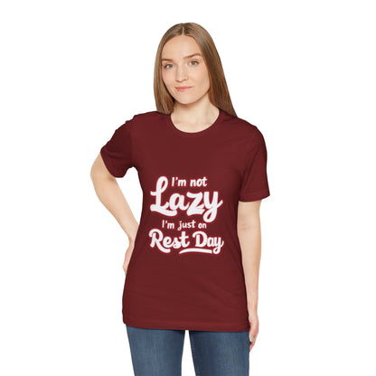 "I'm Not Lazy, I'm Just On Rest Day"