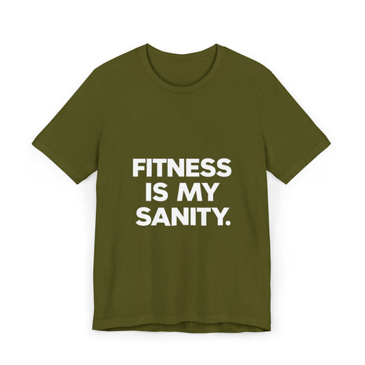 "Fitness Is My Sanity"