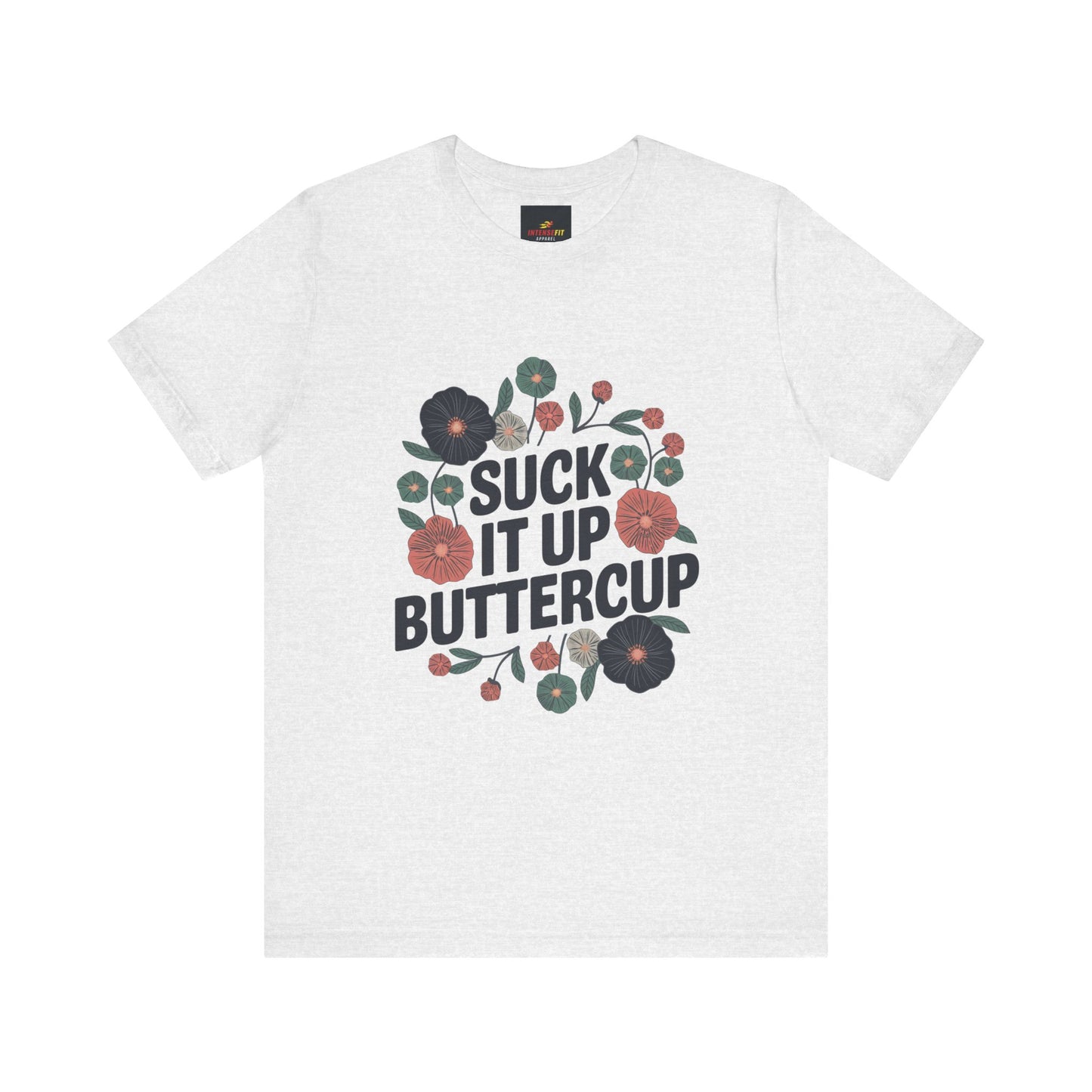 "Suck It Up Buttercup"