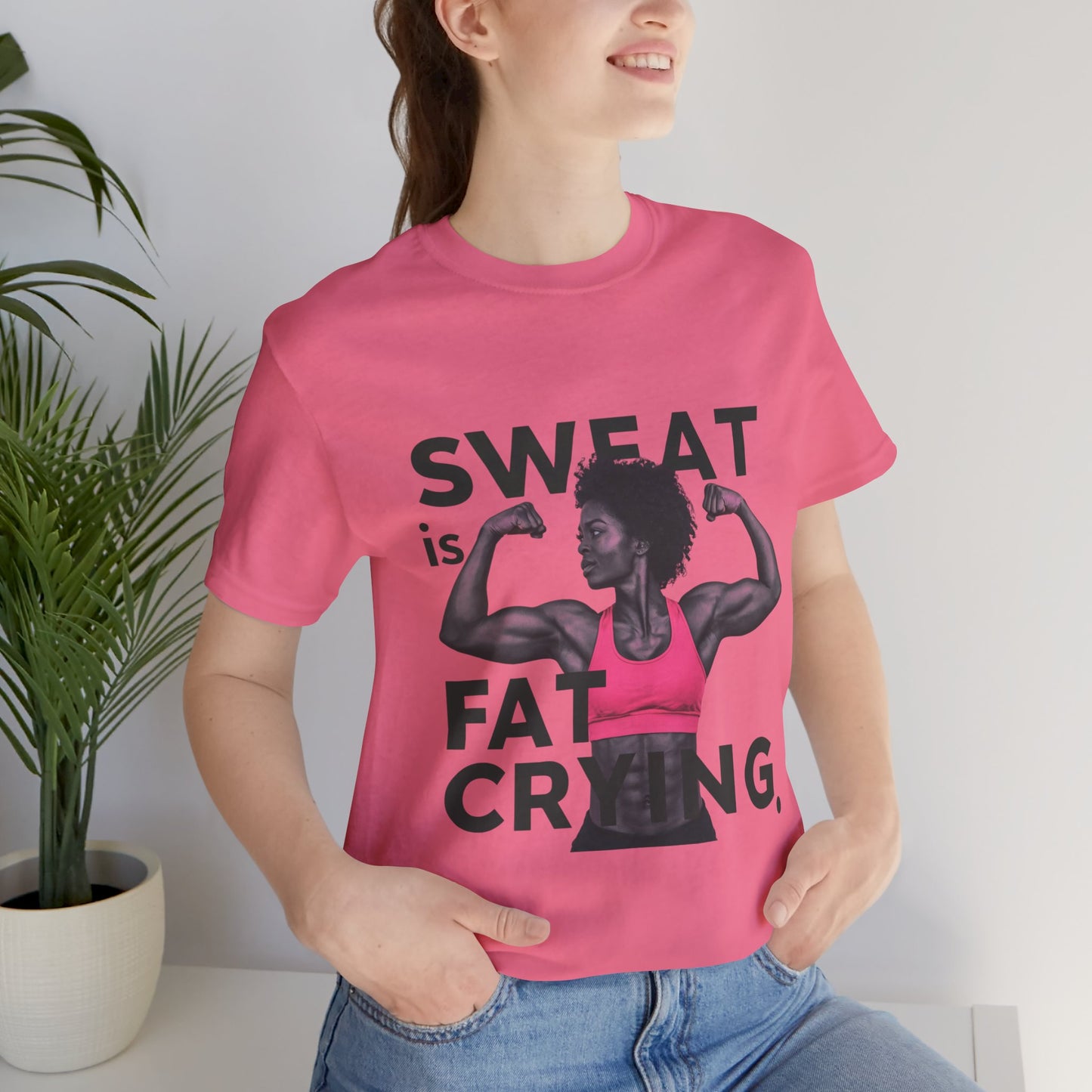 "Sweat Is Fat Crying"