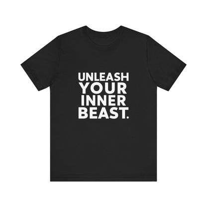 "Unleash Your Inner Beast"