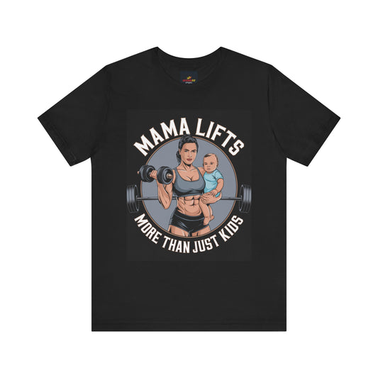 "Mama Lifts More Than Just Kids"
