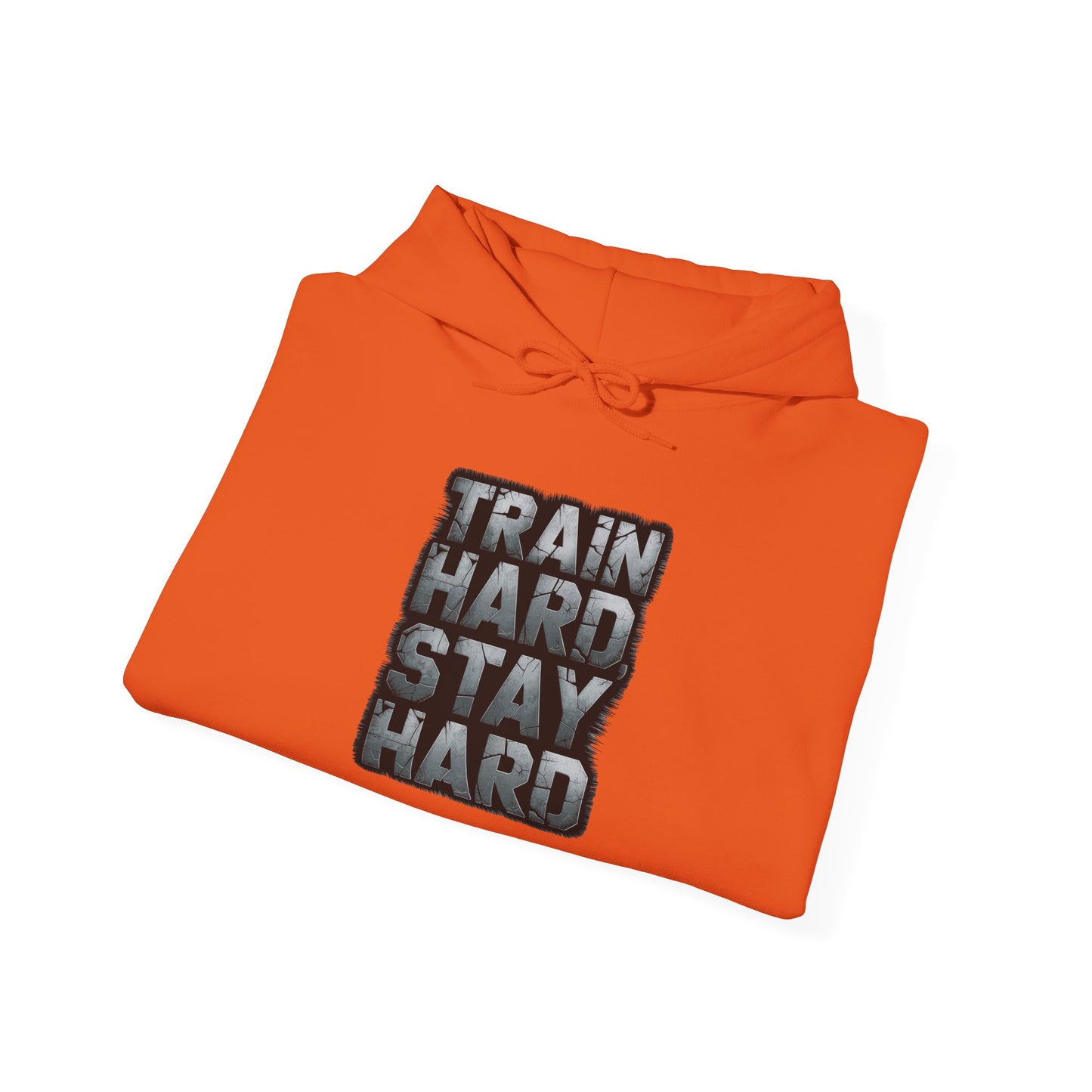 "Train Hard Stay Hard"