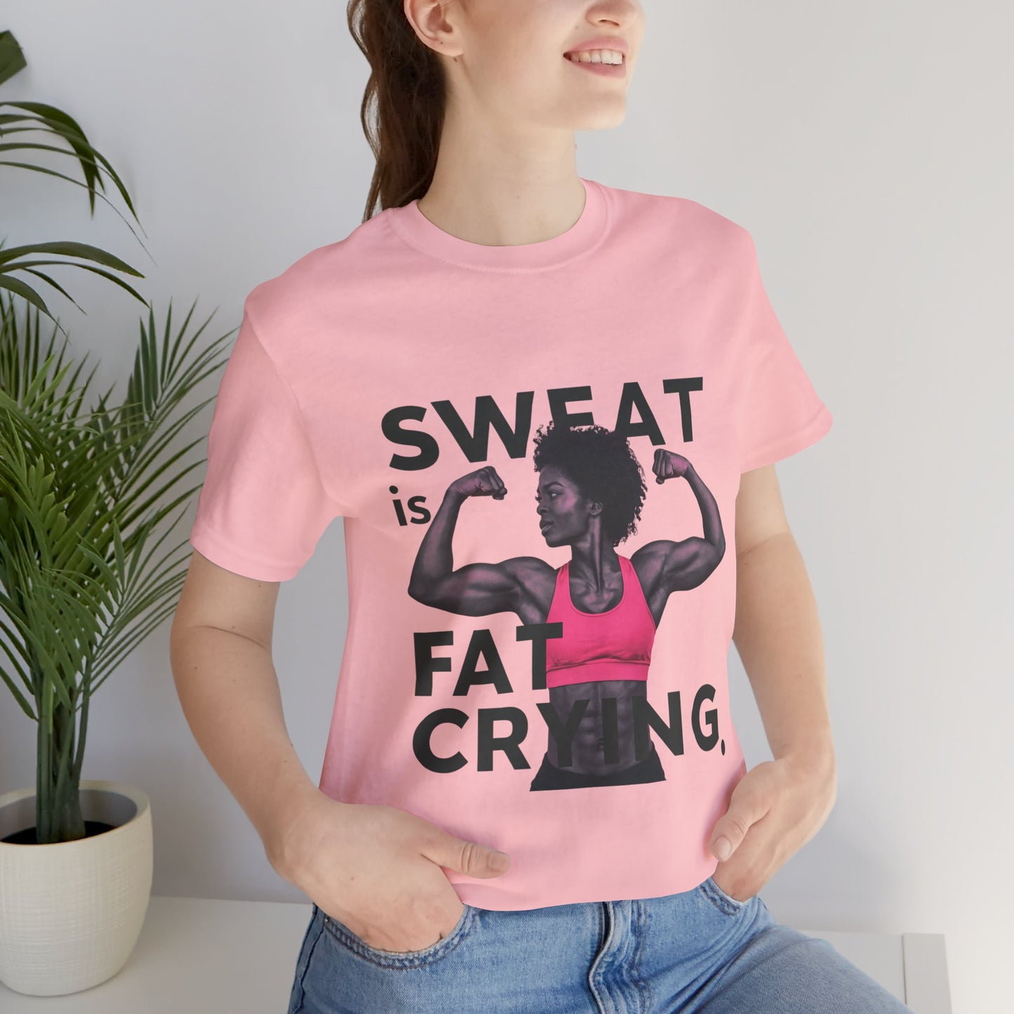 "Sweat Is Fat Crying"