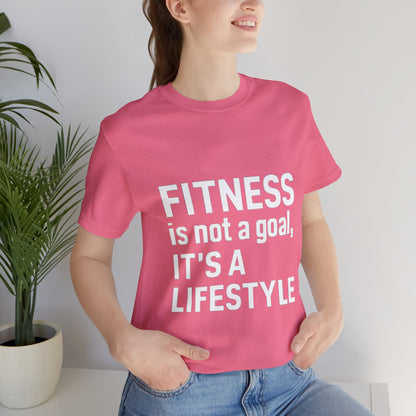 "Fitness Is Not a Goal, It's a Lifestyle"