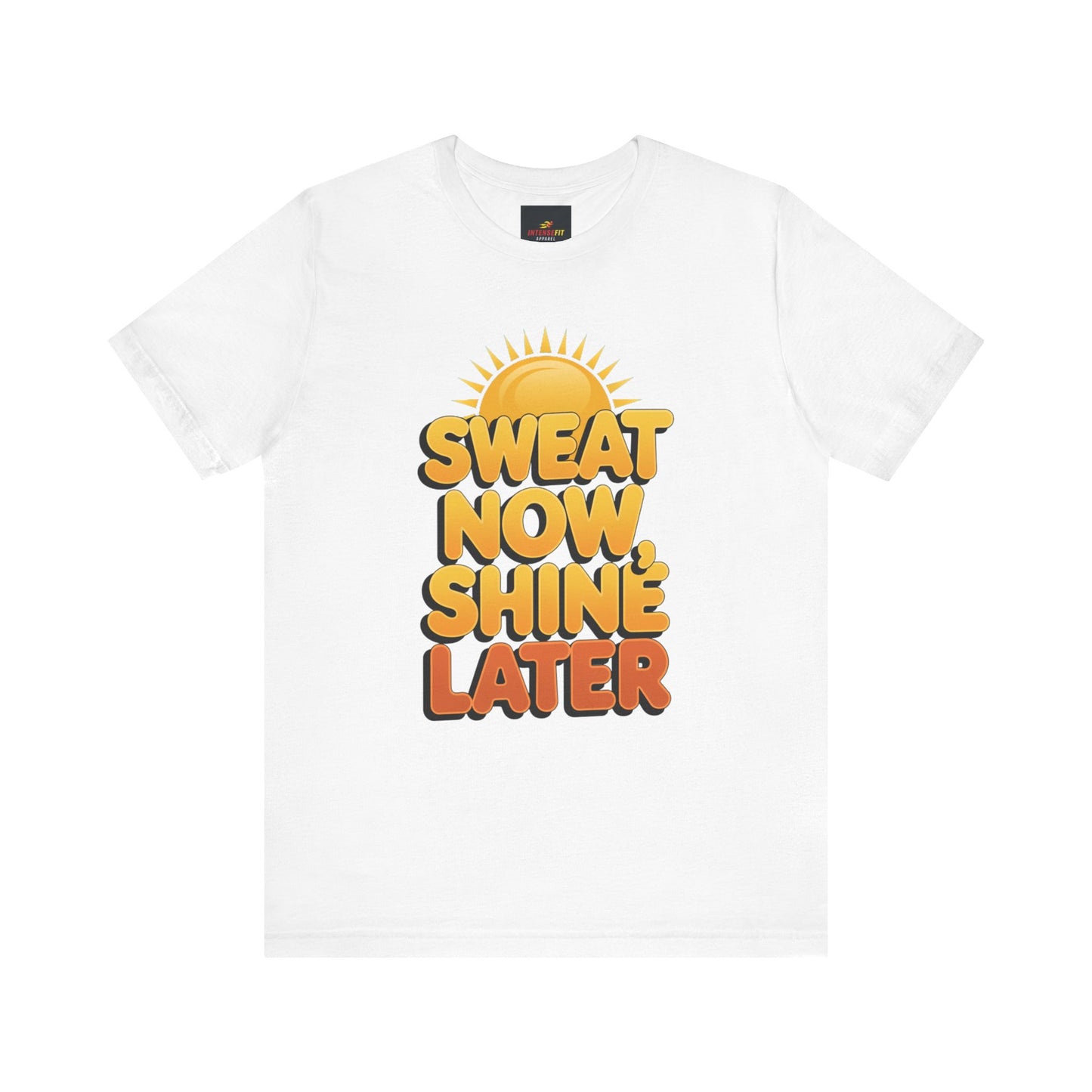 "Sweat Now, Shine Later"