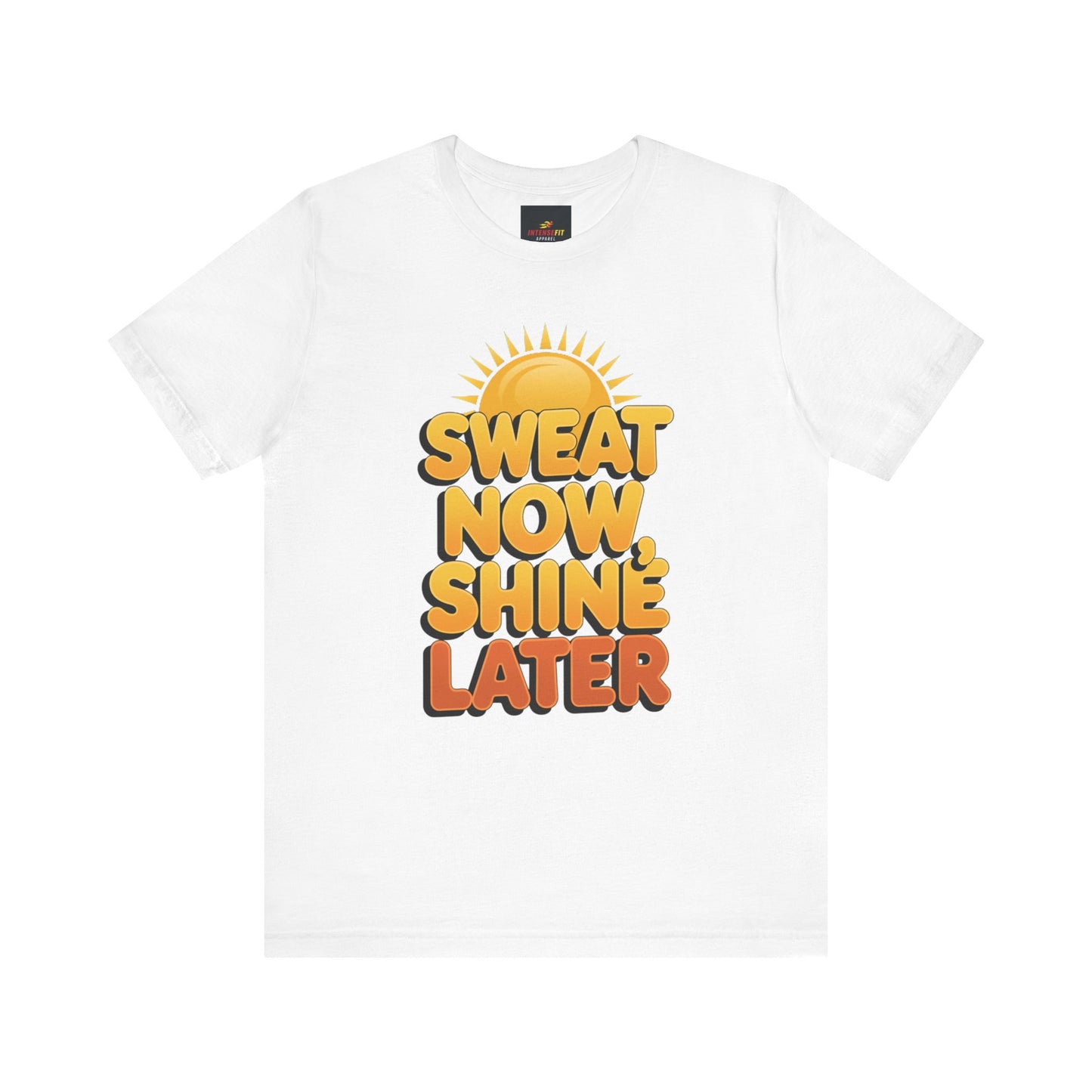 "Sweat Now, Shine Later"