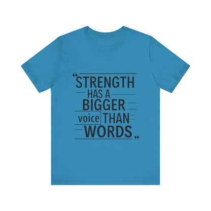 "Strength Has A Bigger Voice Than Words"