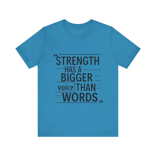 "Strength Has A Bigger Voice Than Words"