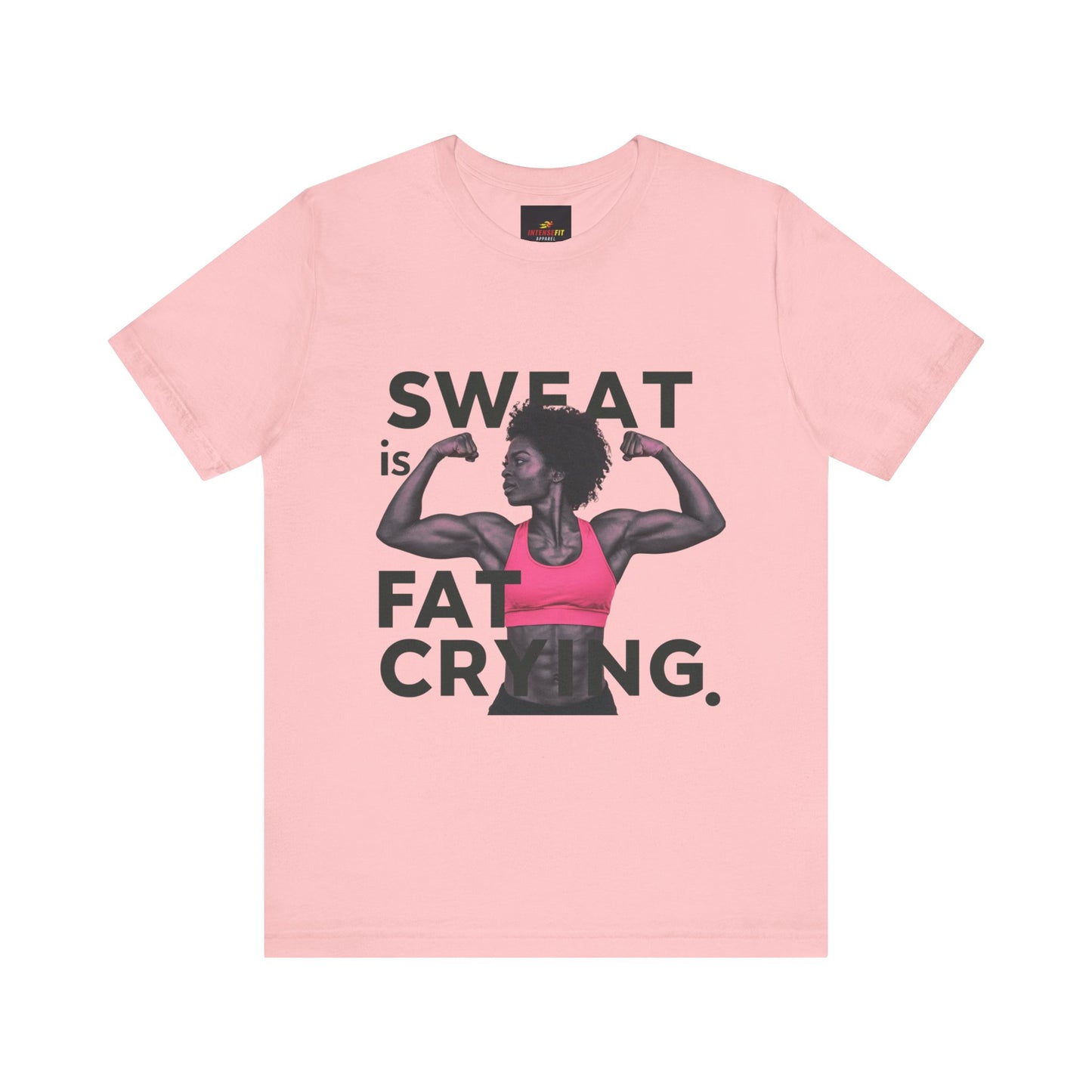 "Sweat Is Fat Crying"