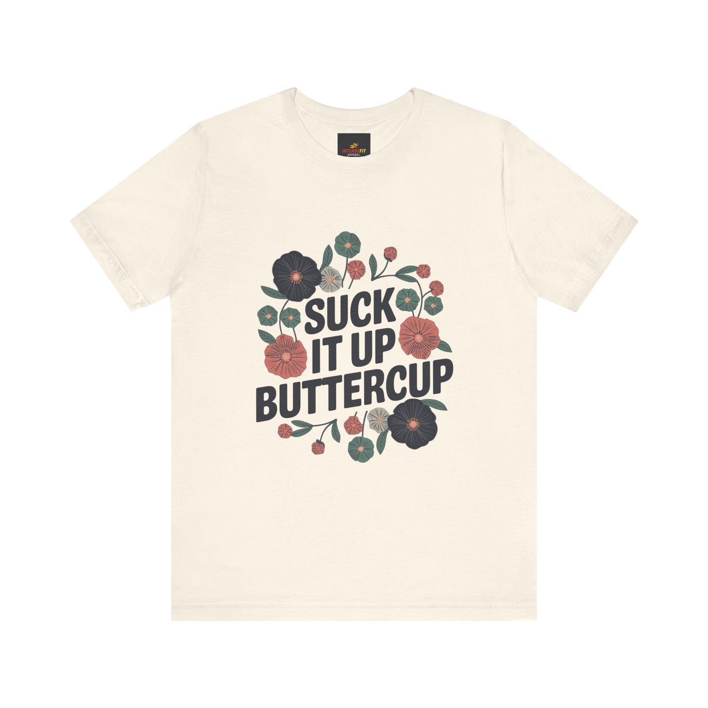 "Suck It Up Buttercup"