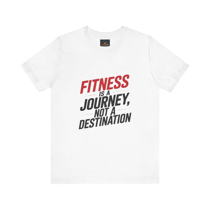 "Fitness Is a Journey, Not a Destination"