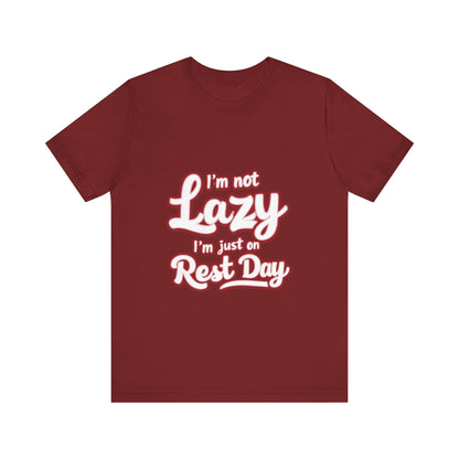"I'm Not Lazy, I'm Just On Rest Day"