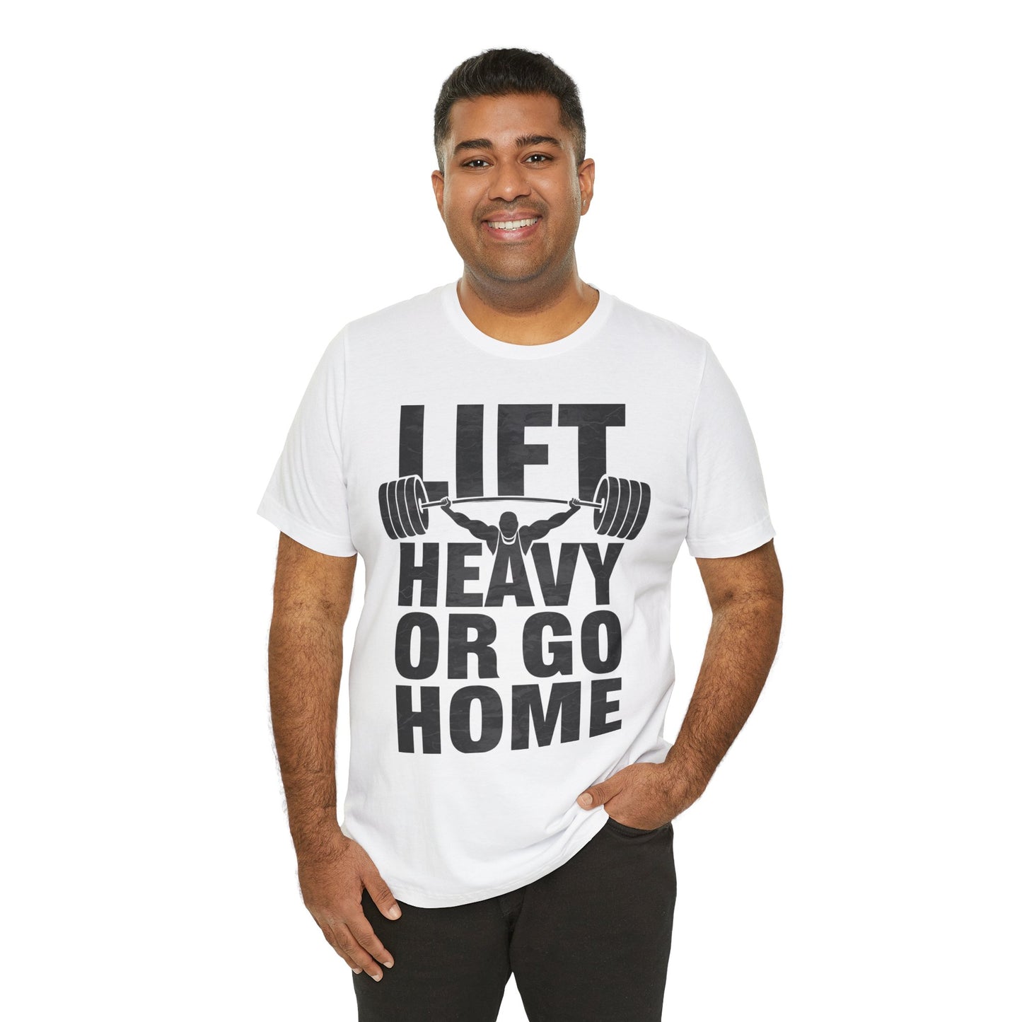 "Lift Heavy Or Go Home"