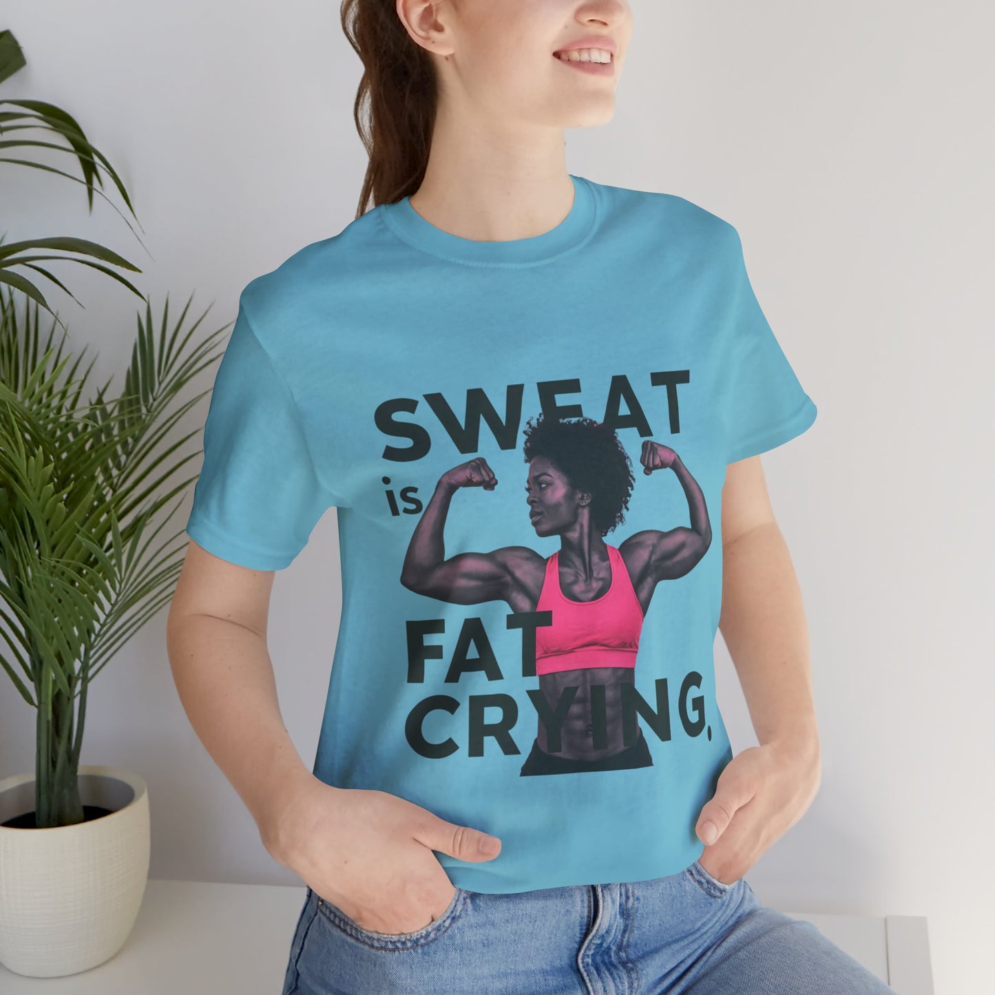 "Sweat Is Fat Crying"