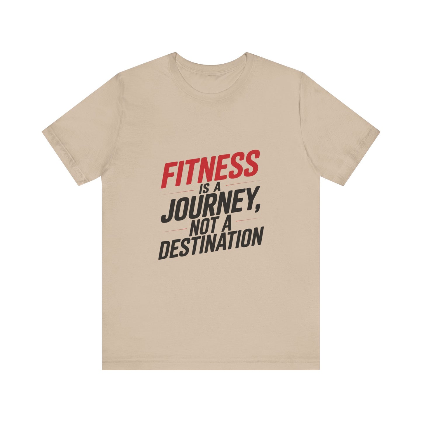 "Fitness Is A Journey, Not A Destination"