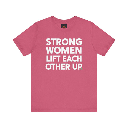 "Strong Women Lift Each Other Up"