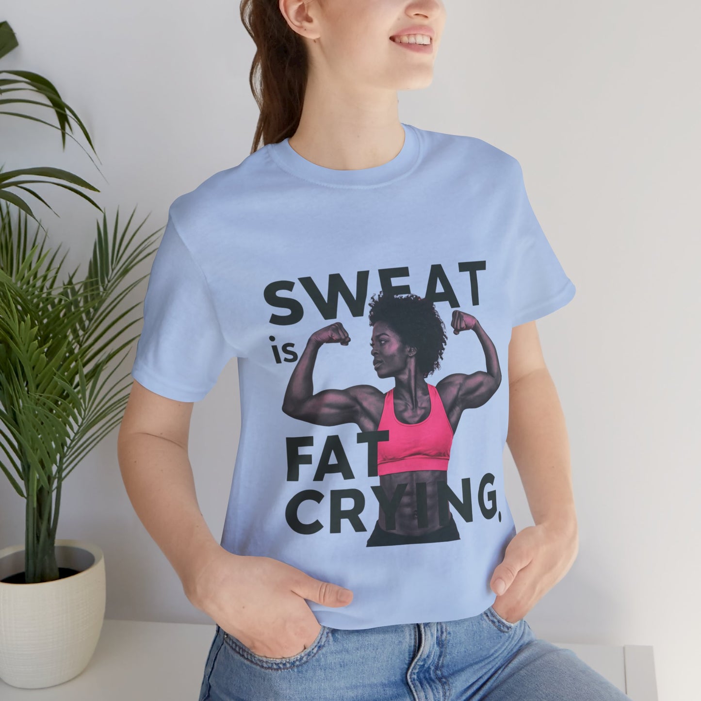 "Sweat Is Fat Crying"
