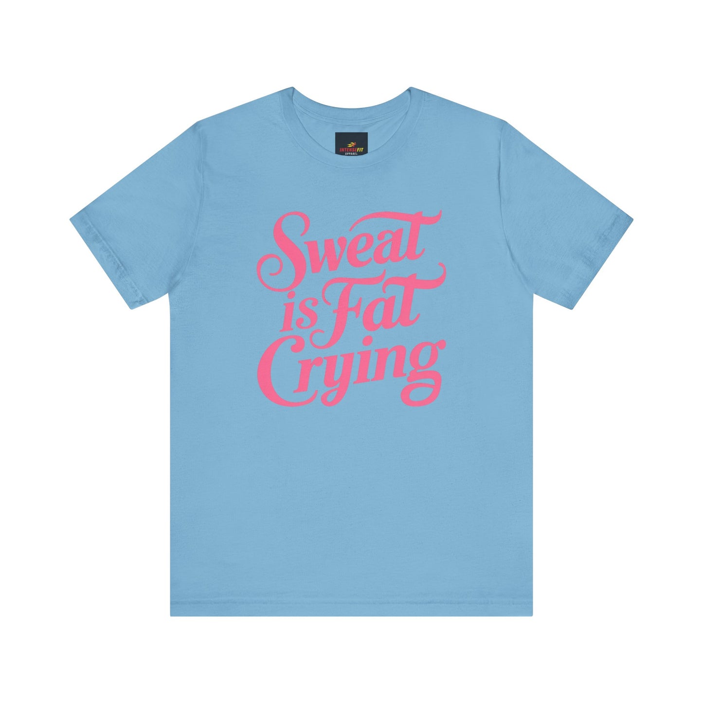 "Sweat is Fat Crying"