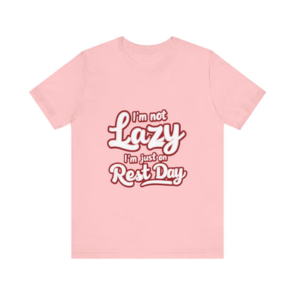"I'm Not Lazy, I'm Just On Rest Day"