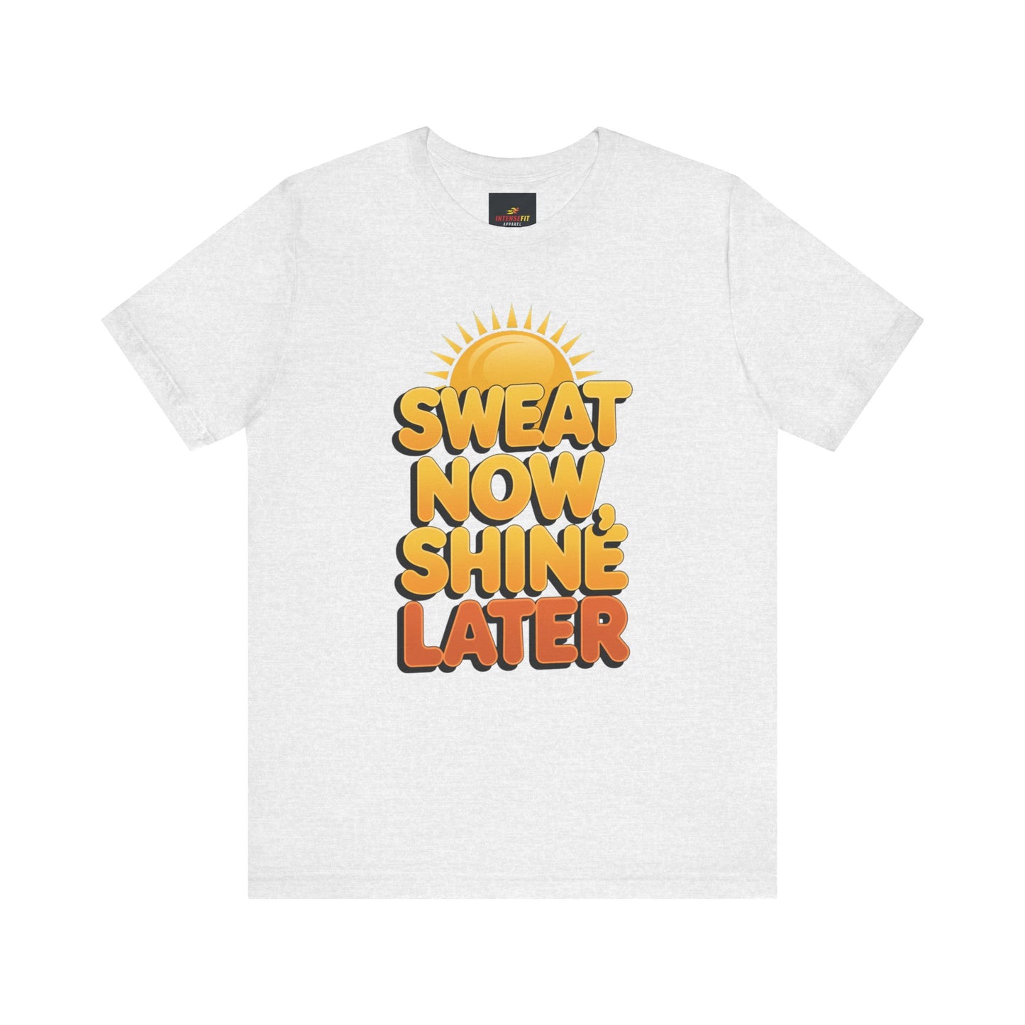 "Sweat Now, Shine Later"