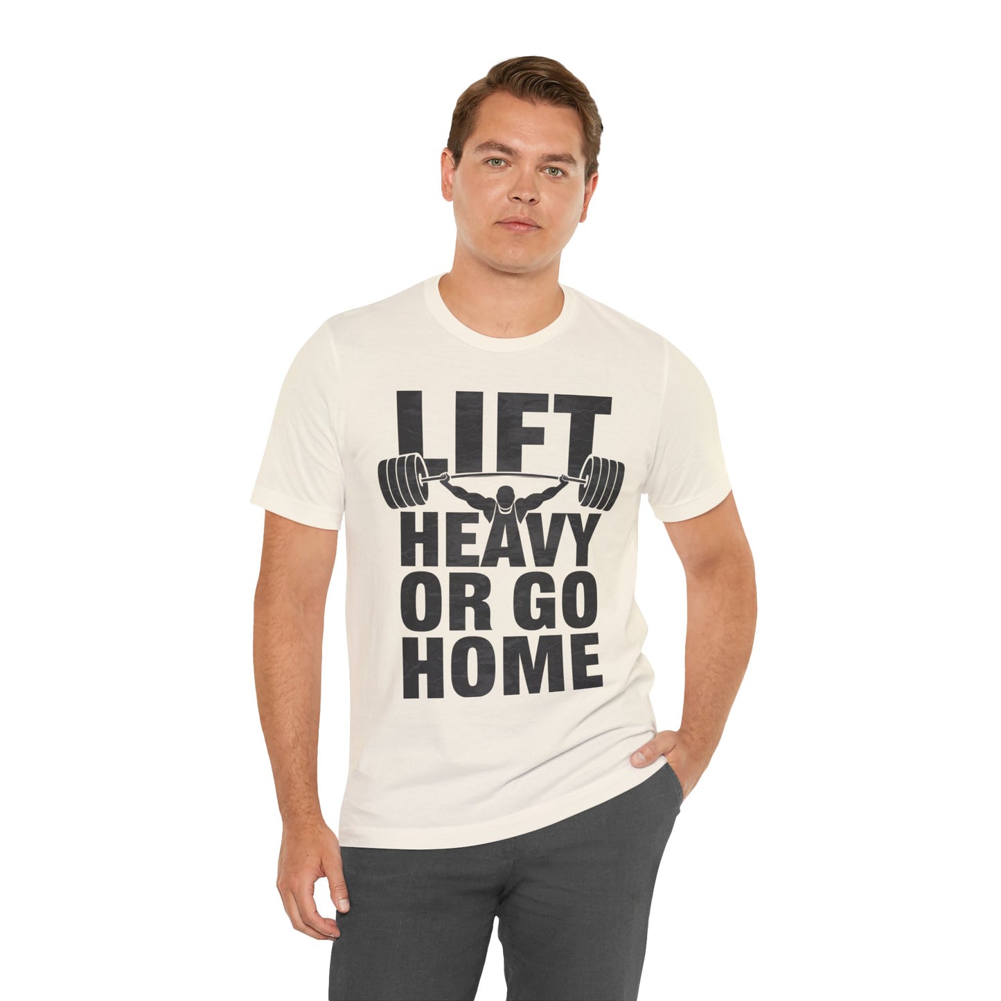 "Lift Heavy Or Go Home"