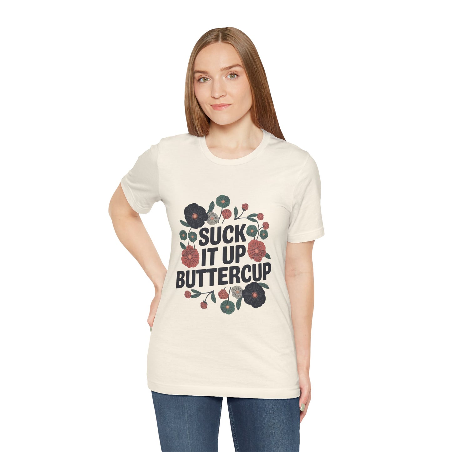"Suck It Up Buttercup"