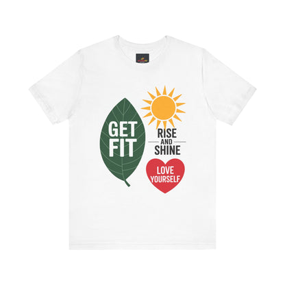 "Get Fit, Rise and Shine, Love Yourself"