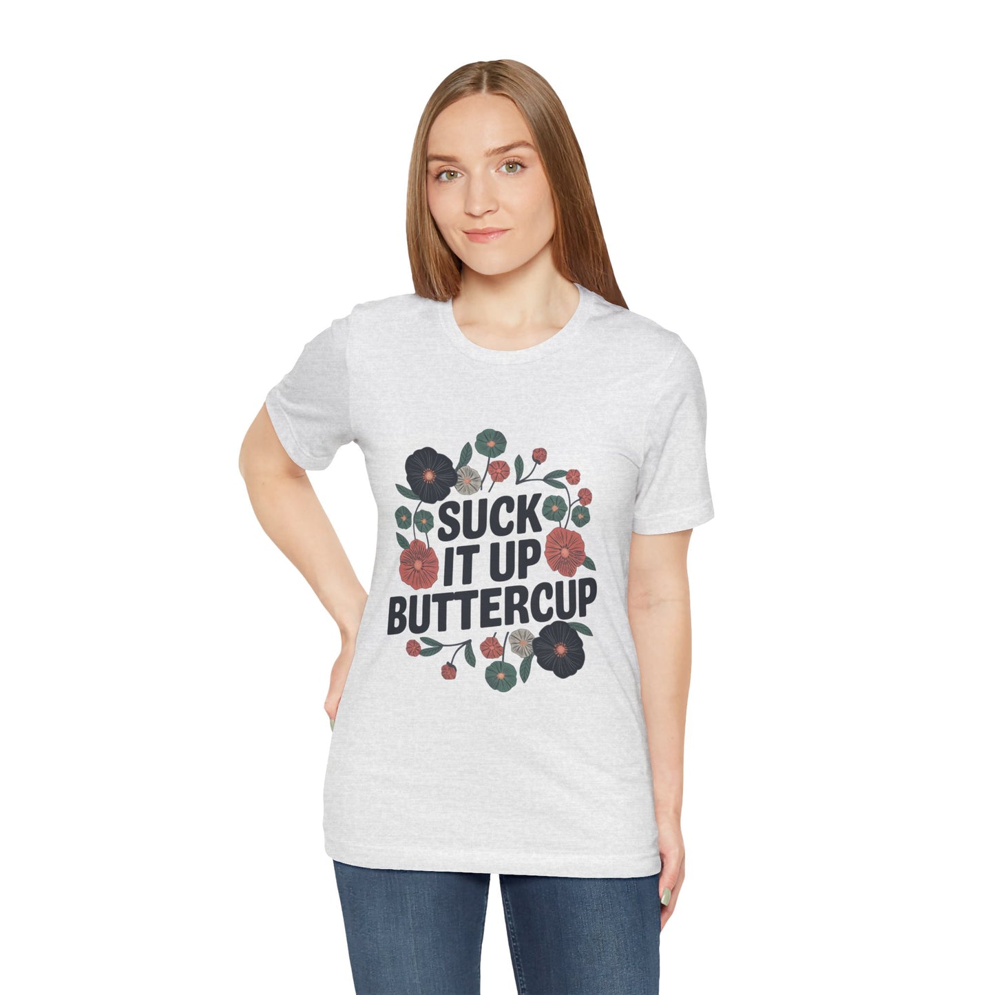 "Suck It Up Buttercup"
