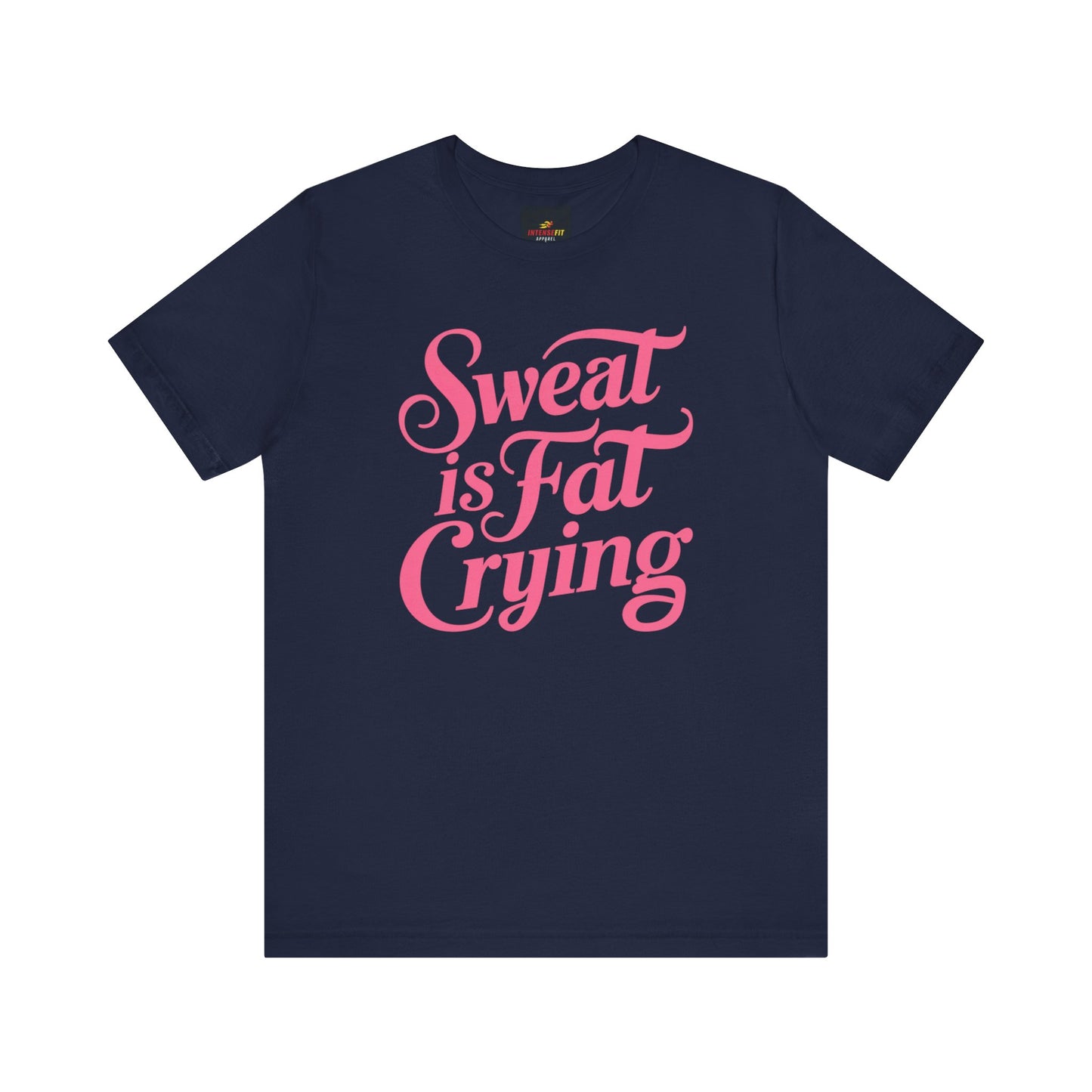 "Sweat is Fat Crying"