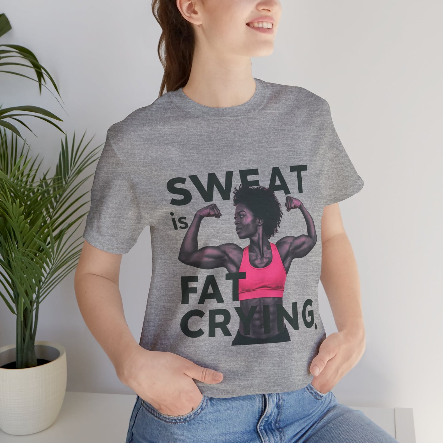 "Sweat Is Fat Crying"