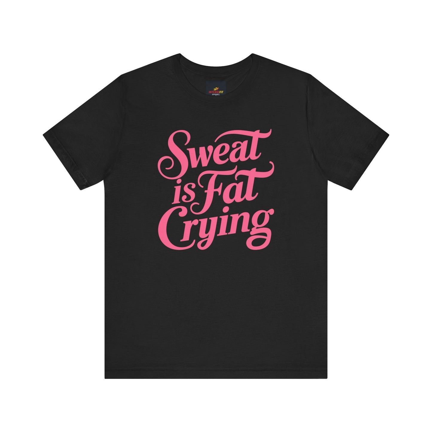 "Sweat is Fat Crying"
