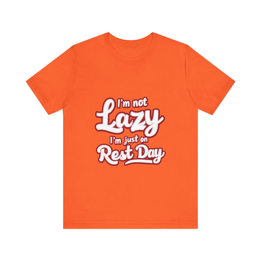 "I'm Not Lazy, I'm Just On Rest Day"