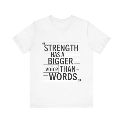 "Strength Has A Bigger Voice Than Words"