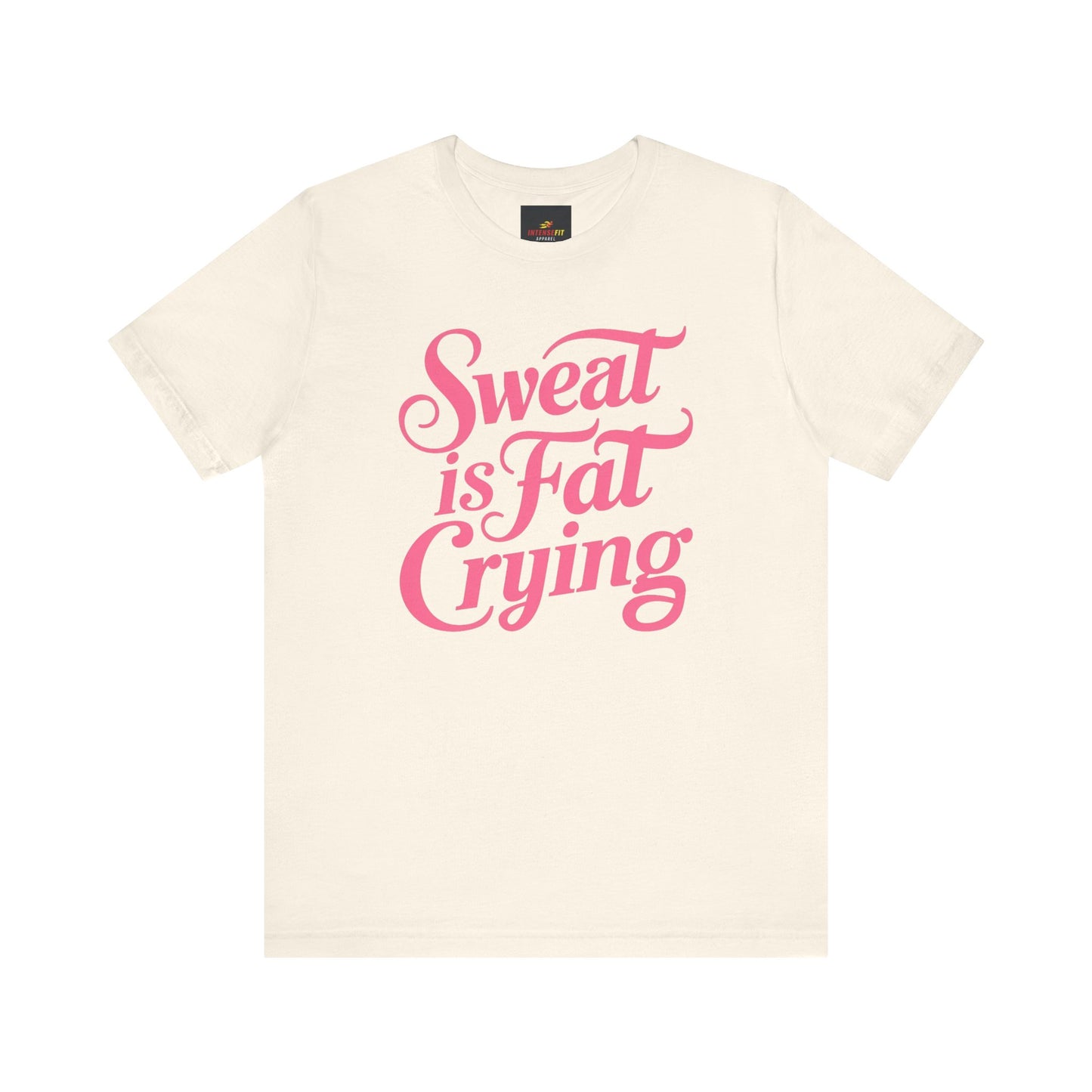 "Sweat is Fat Crying"