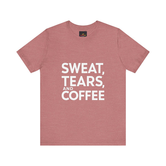 "Sweat, Tears, and Coffee"