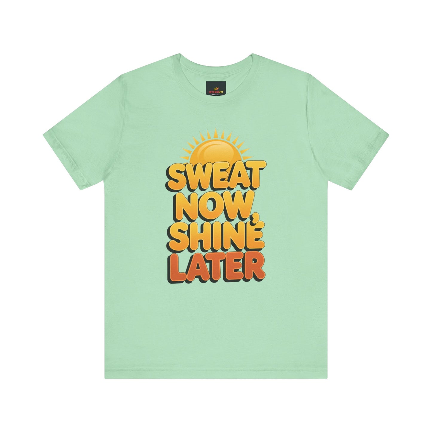"Sweat Now, Shine Later"