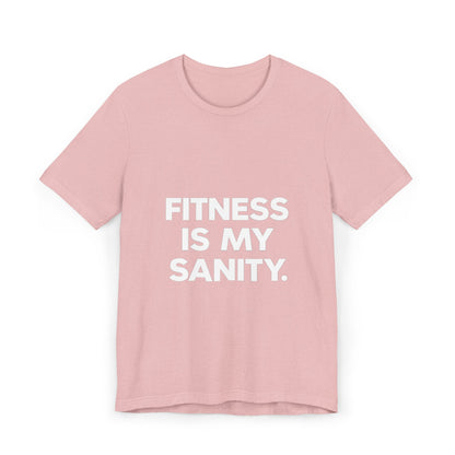 "Fitness Is My Sanity"