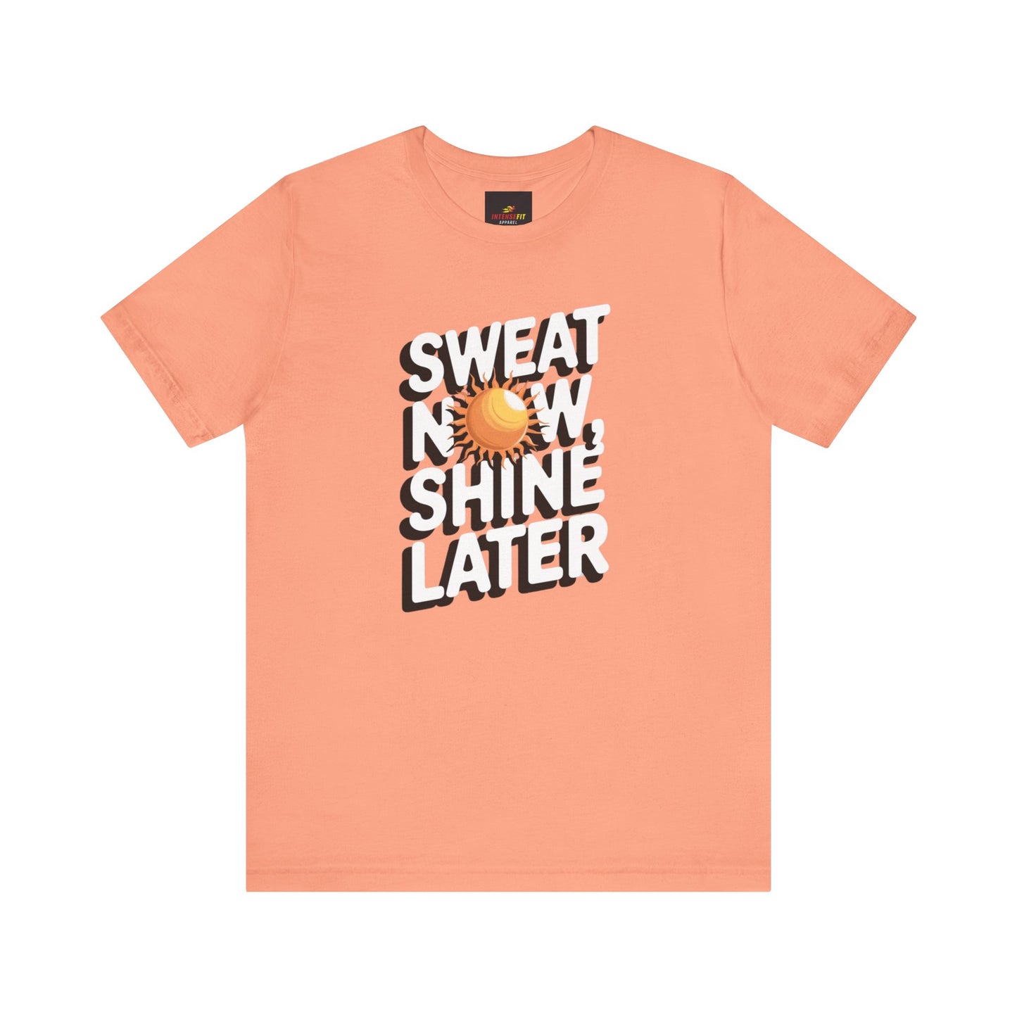 "Sweat Now, Shine Later"