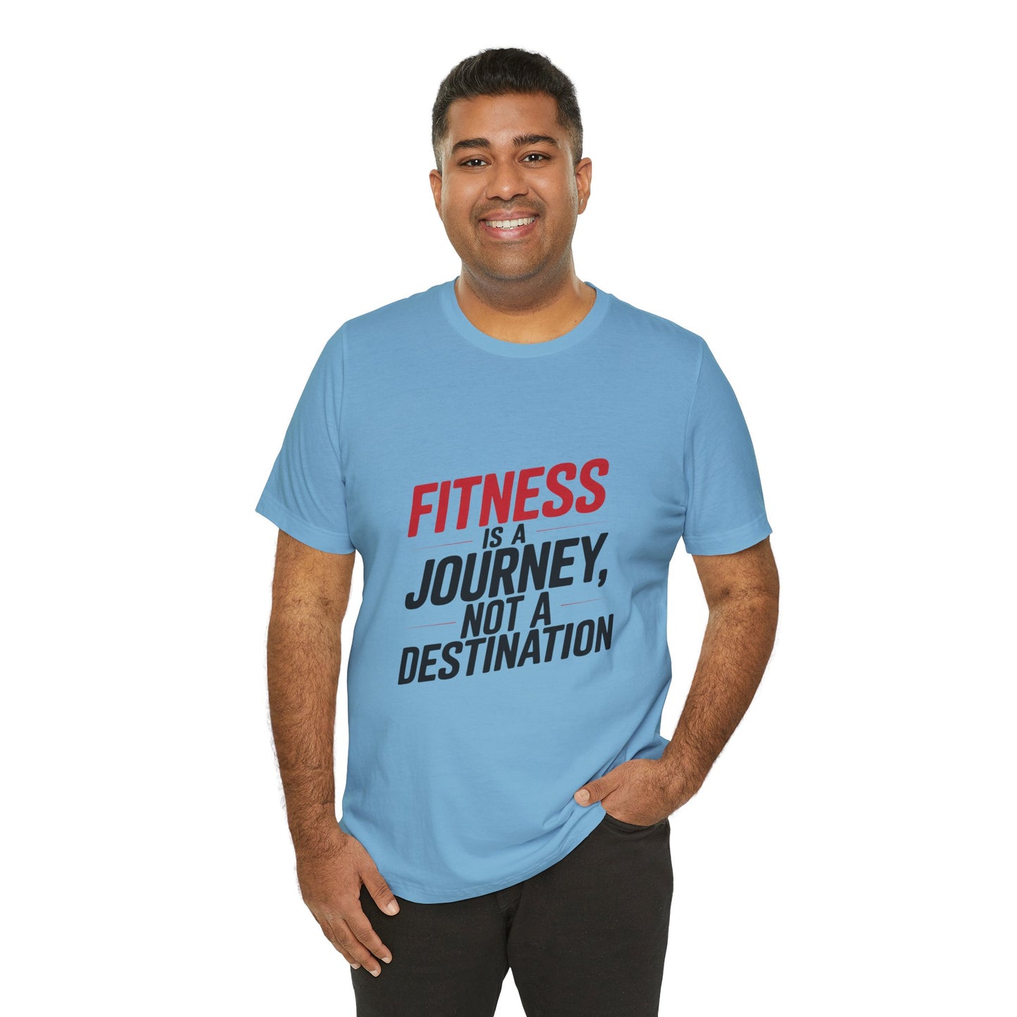 "Fitness Is A Journey, Not A Destination"