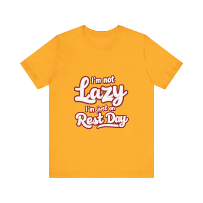 "I'm Not Lazy, I'm Just On Rest Day"