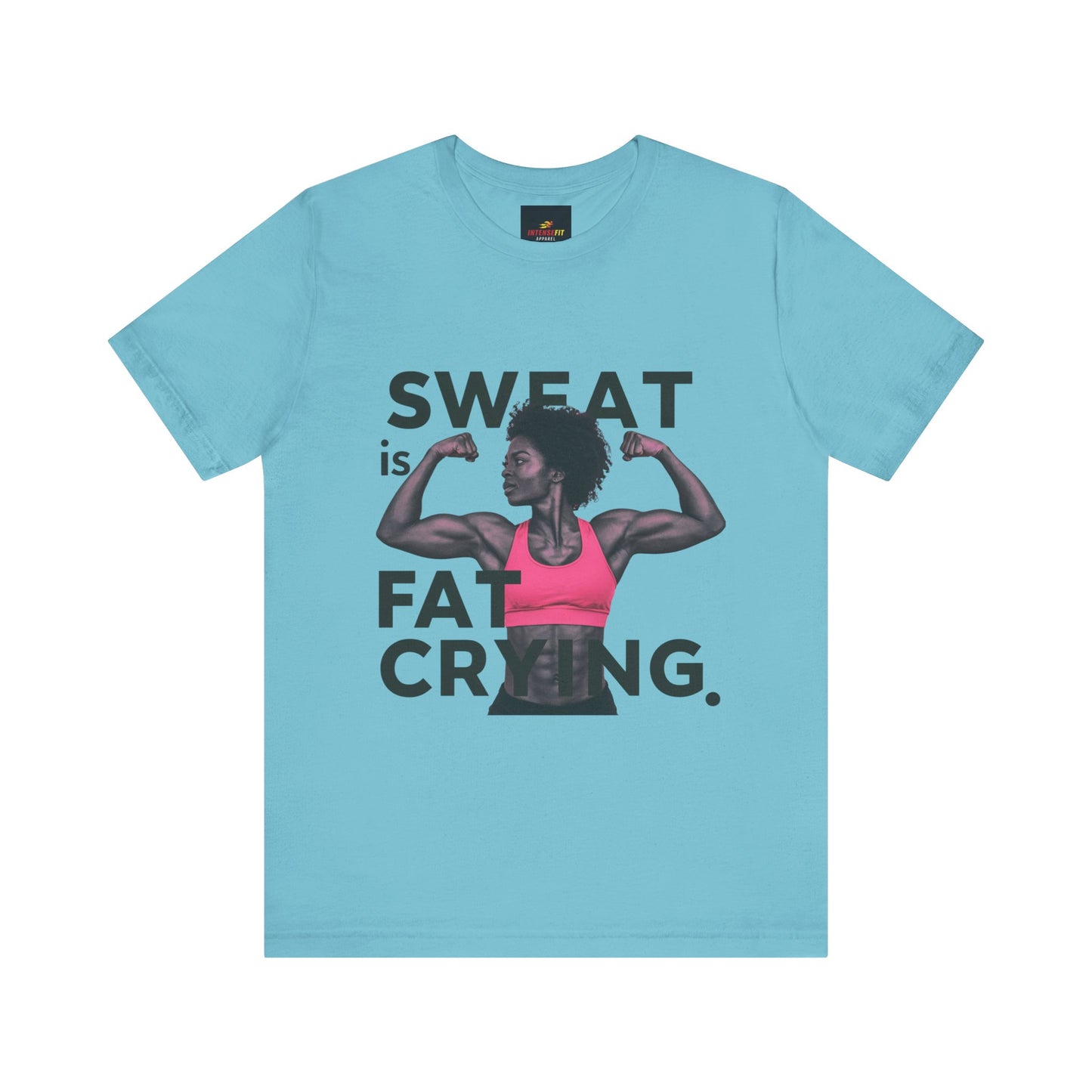 "Sweat Is Fat Crying"