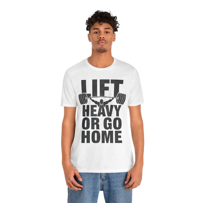 "Lift Heavy Or Go Home"