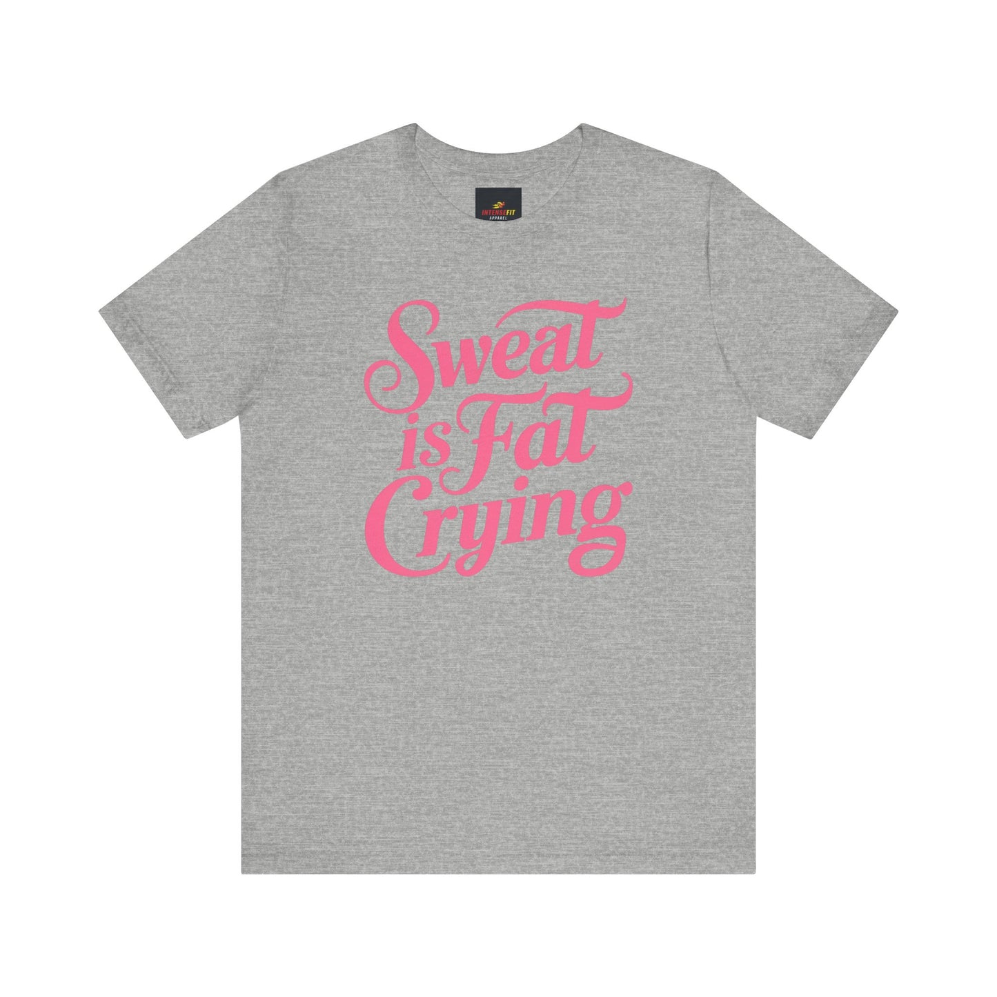 "Sweat is Fat Crying"
