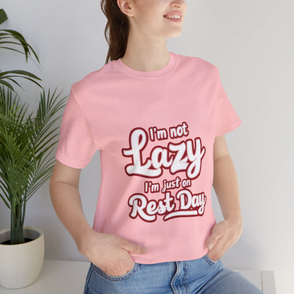"I'm Not Lazy, I'm Just On Rest Day"