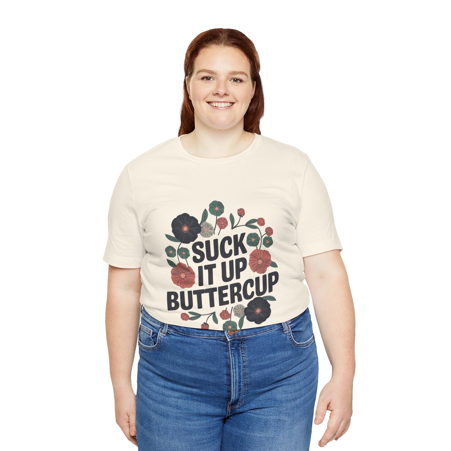 "Suck It Up Buttercup"