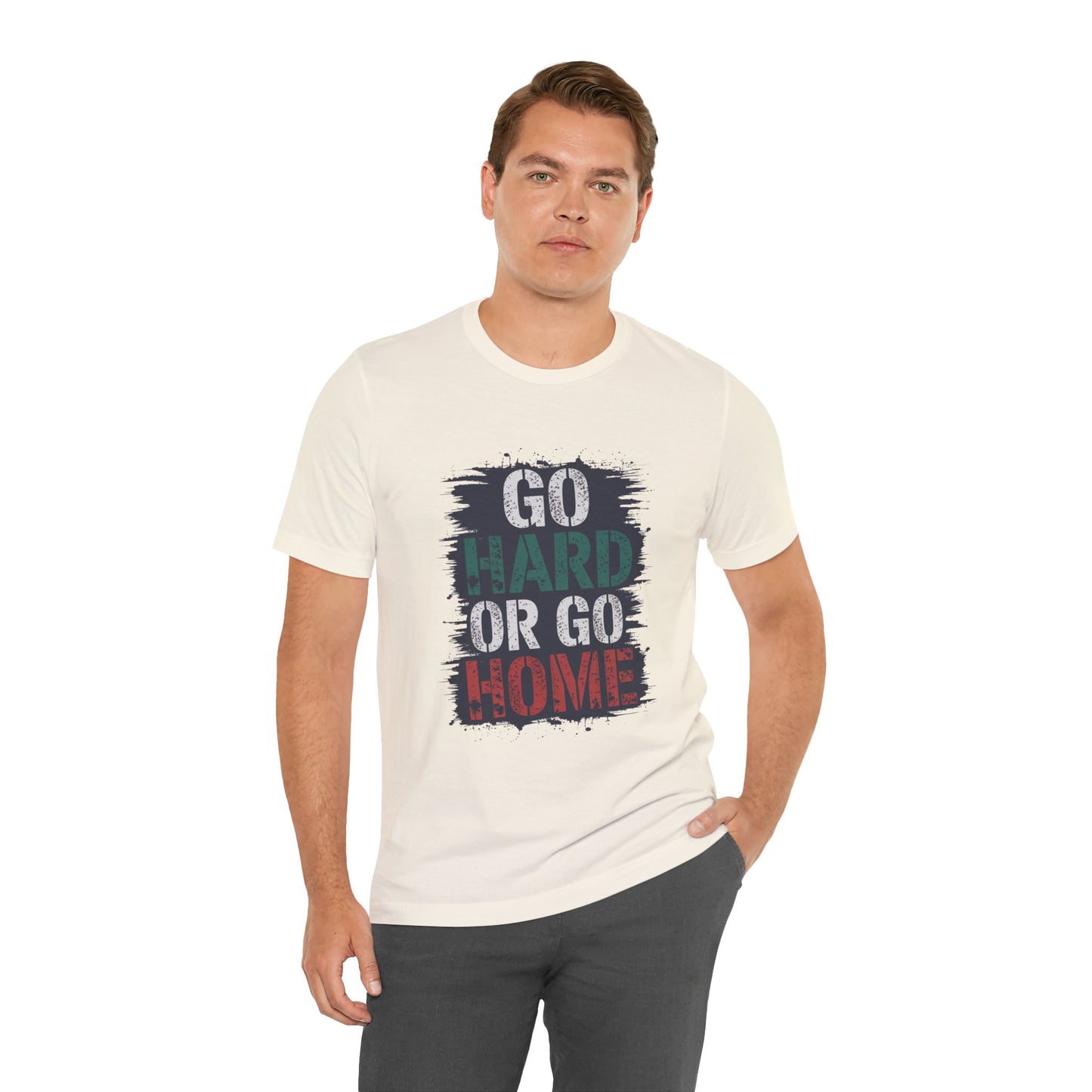 "Go Hard Or Go Home"