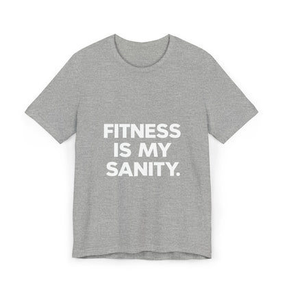 "Fitness Is My Sanity"