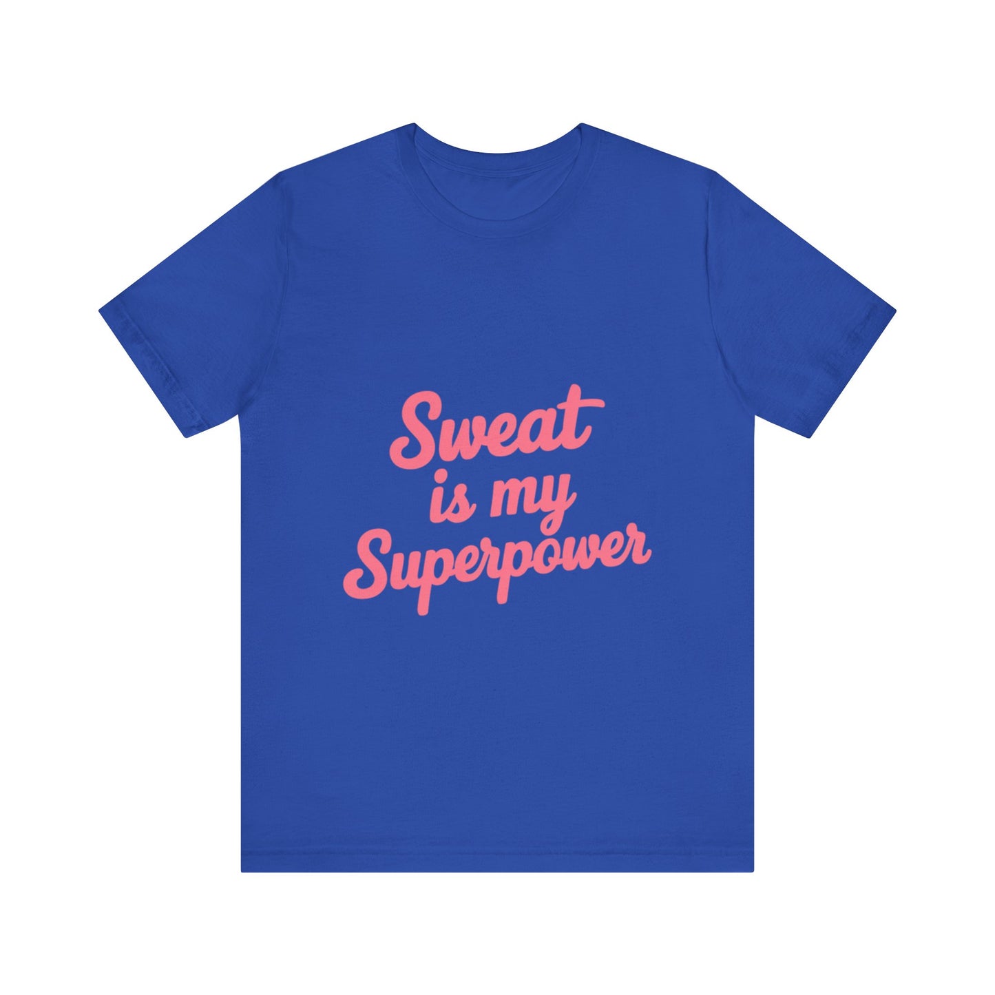 "Sweat Is My Superpower"