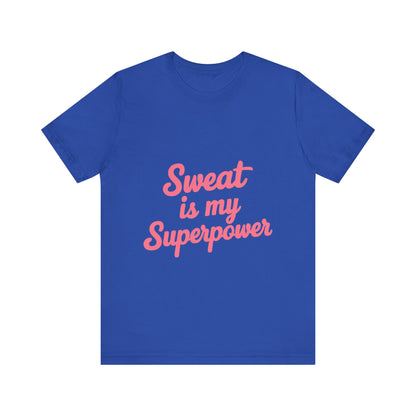 "Sweat Is My Superpower"